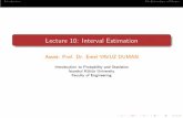 Lecture 10: Interval Estimationweb.iku.edu.tr/~eyavuz/Dersler/Probability/10-nopause.pdf · 2014-12-22 · Lecture 10: Interval Estimation Assist. Prof. Dr. EmelYAVUZDUMAN Introduction