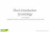 Short introduction to ontology · Short introduction to ontology Ioannis Athanasiadis (using slides from Osnat Minz, Ian Horrocks presentations and material from Clay Shirky writings)