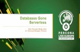 Databases Gone Serverless - Percona · Where’s Serverless technology going? 4 What does Serverless mean? No servers? No admins? No maintenance? No Datacenters? No costs? Servesless
