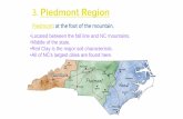 3. Piedmont Region · 3. Piedmont Region Piedmont: at the foot of the mountain. •Located between the fall line and NC mountains. •Middle of the state. •Red Clay is the major