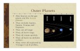 Outer Planets · Outer Planets Also known as the gas giants and the Jovian planets. They include Jupiter, Saturn, Uranus and Neptune. They are all large. They all have rings. They