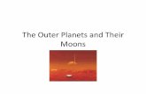 The Outer Planets and Their Moons - uwyo.eduphysics.uwyo.edu/~pjohnson/astro1050/Lecture 11 Outer Planets..pdf · The Outer Planets and Their Moons . Introduction • The outer part