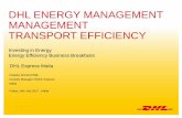 DHL ENERGY MANAGEMENT MANAGEMENT TRANSPORT … · DHL Express Malta DHL ENERGY MANAGEMENT MANAGEMENT TRANSPORT EFFICIENCY Charles SCHIAVONE ... DHL EXPRESS –A GLOBAL OVERVIEW. 3