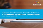 Aligning Your Company Around a Culture of Channel Partner ... · Channel Partner Success----- Table of Contents ... Content, Collaboration, and the Customer The last decade has brought