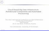 Cloud Based Big Data Infrastructure: Architectural ... · – Data lifecycle and variability – Data centric (declarative) programming models – Data aware infrastructure to support