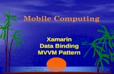 Xamarin Data Binding MVVM Patternapm/CMSW/docs/16XamMVVM.pdf · 2018-12-03 · Xamarin Data Binding MVVM Pattern. ... User interactions in the form of a click or tap gesture trigger