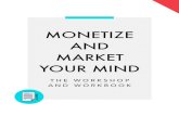 Monetize and Market Your Mind Workbookbyregina.com/wp-content/uploads/2016/08/Monetize-and... · 2016-09-01 · Monetize and Market Your Mind !6 Infoproduct Notes General Pricing
