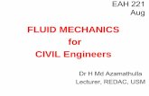FLUID MECHANICS for CIVIL Engineersredac.eng.usm.my/EAH/EAH221/EAH 221-Aug 10th2009.pdf · FLUID MECHANICS. for . CIVIL Engineers. Flotation. ... on a body is equal to the weight