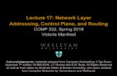 Lecture 17: Network Layer Addressing, Control Plane, and ...vumanfredi.web.wesleyan.edu/comp332-s18/lectures/... · Addressing, Control Plane, and Routing COMP 332, Spring 2018 Victoria