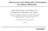 Advanced In Situ Diagnostic Techniques for Battery …...Advanced in situ Diagnostic Techniques for Battery Materials Xiao-Qing Yang and Xiqian YU Brookhaven National Lab. (BNL) This
