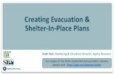 Creating Evacuation & Shelter-In-Place Plans … · • Severe Weather Event: Tornado, Earthquake, Flood, Hurricane • Toxic gas, chemical spill or radiological accident • Natural