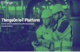 ThingsOn IoT Platform · IoT project can be deployed, managed and developed with ... Cassandra is an open source NoSql database developed by Apache. It is schema-independent, provides
