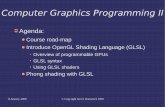 Computer Graphics Programming IIidr/2008Q1-VGP352/GLSL Intro.pdf · C++ and object oriented programming • For most assignments you will need to implement classes that conform to