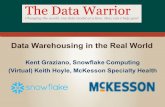 DataWarehousingintheRealWorld - Cloud Object Storage | Store & Retrieve Data … · 2016-10-26 · DataWarehousingintheRealWorld Kent$Graziano,$Snowflake$Computing (Virtual)Keith$Hoyle,$McKesson$Specialty$Health