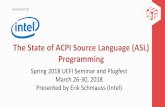 The State of ACPI Source Language (ASL) Programming State of ACPI... · The State of ACPI Source Language (ASL) Programming Spring 2018 UEFI Seminar and Plugfest March 26-30, 2018
