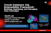 Oracle Database 10g Extensibility Framework · Oracle Database 10g Extensibility Framework: Building, Deploying, and Managing Data Cartridges Geoff Lee Principal Product Manager,