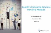 Cognitive Computing Solutions from Scry Analytics...Hadoop 2015 – Google’s “Search” uses MapReduce & 110,000 computers Improved Algorithms & Open Source Software 1989 - Free