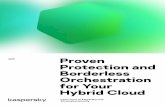 Proven Protection and Borderless Orchestration for Your ... · Borderless Orchestration for Your Hybrid Cloud 2019 Learn more on kasperskyc. om ... Container protection ensures that