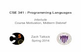 CSE 341 : Programming Languages · 2014-06-17 · But why not… Instead of SML, could use similar languages easy to learn after: – OCaml: yes indeed but would have to port all