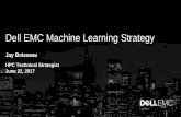 Dell EMC Machine Learning Strategy€¦ · not be transformed by AI in the next decade. ” –Andrew Ng, former Baidu Chief Scientist “AI is the most far-reaching technological