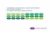 GENDER AND ‘WELFARE REFORM’ IN SCOTL AND: A ......Engender, Close the Gap, Scottish Women’s Aid, Scottish Women’s Convention, Zero Tolerance, and Scottish Refugee Council work
