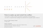 Time to wake up and smell the coffee · 2018-05-22 · Time to wake up and smell the coffee: Focus on Open Science: Rome 17 May 2018 Colleen Campbell OA2020 Partner Development, Max