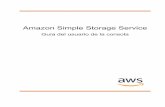 Amazon Simple Storage Service - AWS Documentation … · una interfaz gráfica de usuario basada en navegador para interactuar con servicios de AWS. Para obtener información conceptual