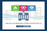 HEALTHGRADES FOR HOSPITALS...Healthgrades for Hospitals is the leading provider of business intelligence and communication solutions used by 1,000 hospitals. The Healthgrades platform