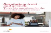 Regulation, trust and growth - PwC · Regulation, trust and growth Three big questions for the financial services sector . PwC 2 PwC, in partnership with the Financial Services Council,