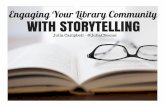 Engaging Your Library Community Through Storytelling ... · Social media Public speaking, community education ... Think of using social media for storytelling as a great opportunity