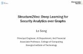 Structure2Vec: Deep Learning for Security Analytics over Graphs · 2018-01-29 · Structure2Vec: Deep Learning for Security Analytics over Graphs Le Song Principal Engineer, AI Department,