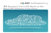About ERP Software In the Cloud...ERP PANEL PAPERS 35 Questions Every CFO Needs To Ask About ERP Software In the Cloud ERPSofwareBlog.com 3 35 questions you should ask before you move