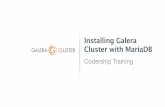 Installing Galera Cluster with MariaDB ... Installing Galera Cluster with MariaDB Introduction Galera Cluster Overview Installing Software Conﬁguring Nodes Opening Ports Starting