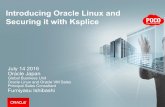 Introducing Oracle Linux and Securing it with Ksplice · 2017-12-14 · Introducing Oracle Linux 5 Long history Linux support from 1998 Oracle distro 2006 Live patching for Kernel
