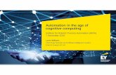Automation in the age of cognitive computing - …...Automation in the age of cognitive computing Institute for Robotic Process Automation (IRPA) 7 December 2016 Loren Williams Chief