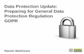 Data Protection Update: Preparing for General Data ... a… · The General Data Protection Regulation GDPR • Comes into force on the 25 May 2018 • Data Protection Act 1998 will