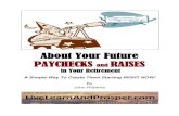 About Your Future PAYCHECKS and RAISES in Your Retirementlivelearnandprosper.com/.../2013/04/Paychecks-and-Raises-For-Your-Retirement-r15.pdfAbout Your Future Paychecks So have you