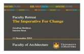 Faculty Retreat The Imperative For Change · Faculty Retreat The Imperative For Change Jonathan Beddoes Interim Dean 11 December 2015. The Question: Do We Renew Structure ? Academic