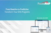 From Reactive to Predictive · Predictive Analytics 5 8 ProcessMAP Platform Q&A Session. ... •Manual handling of the EHS data •Limited EHS Resources •Reactive Safety Culture