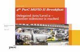 Delegated Acts/Level 2 another milestone is reached · 4th PwC MiFID II Breakfast • Delegated Acts/Level 2 –another milestone is reached 6 2014 Q2 Q3 Q4 2015 Q1 Q2 Q3 Q4 2016