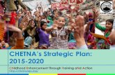 CHETNA’s Strategic Plan: 2015-2020 · 2015-09-04 · Child rights: Rights of a Child as defined in the UN Convention, ratified by India in 1992 Child caring: Supportive, respectful,