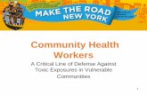 Community Health Workers · 3. How CHW’s work helps to prevent toxic exposures? 2 “A Community Health Worker (CHW) is a frontline public health worker who is a trusted ... •