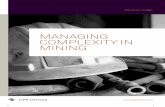 MANAGING COMPLEXITY IN MINING - GPR Dehler · Managing Complexity in Mining Operating in mining today involves addressing multiple areas of complexity that create layers of difficulty