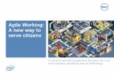 Agile Working: A new way to serve citizens new way to serve citizens Extreme budget cuts are forcing government agencies to consider total transformation of their physical, human,