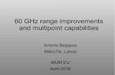 60 GHz range improvements and multipoint capabilities · 60 GHz range improvements and multipoint capabilities Antons Beļajevs MikroTik, Latvia MUM EU April 2018. Wireless band comparison