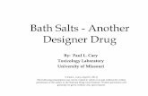 Bath Salts - Another Designer Drug - NDCI.org Bath Salts Webinar.pdf · Bath Salts: The term bath salts refers to a range of water-soluble products designed to be added to a bath.