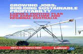 GROWING JOBS, BUILDING SUSTAINABLE PROFITABILTY€¦ · Australia prospers when our regions prosper. From cattle farms and wineries to wool, wheat and minerals, regional Australia