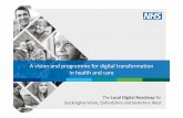 A vision and programme for digital transformation …...A vision and programme for digital transformation in health and care The Local Digital Roadmap for Buckinghamshire, Oxfordshire