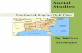 Southeast Region Unit Plan - Weeblymelissastevenson.weebly.com/.../7488841/stevenson_southeast_unit… · Southeast Region Unit Plan 2 a). Unit Title: The Southeast Region: A Social