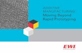 ADDITIVE MANUFACTURING: Moving Beyond Rapid Prototyping · rapid prototyping only2 For the past few decades, additive manufacturing (AM) has developed from rapid prototyping using